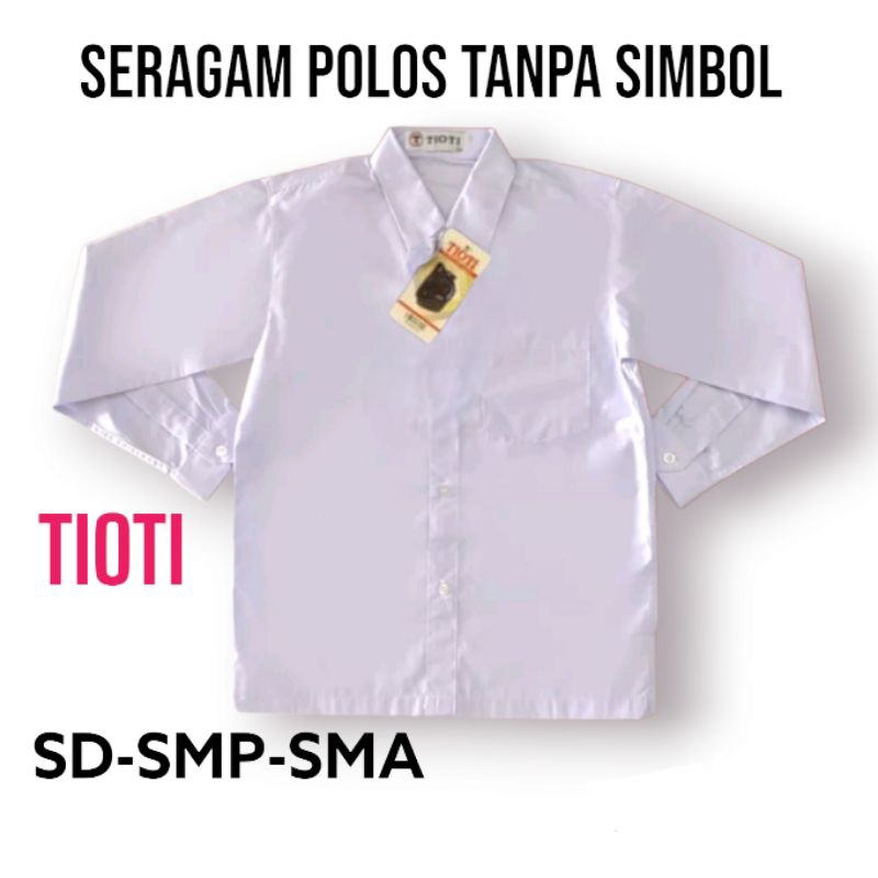 TIOTI SERAGAM POLOS TANPA SIMBOL / TIOTI KEMEJA TANGAN PANJANG POLOS / BAJU SEKOLAH TANPA SIMBOL PUT
