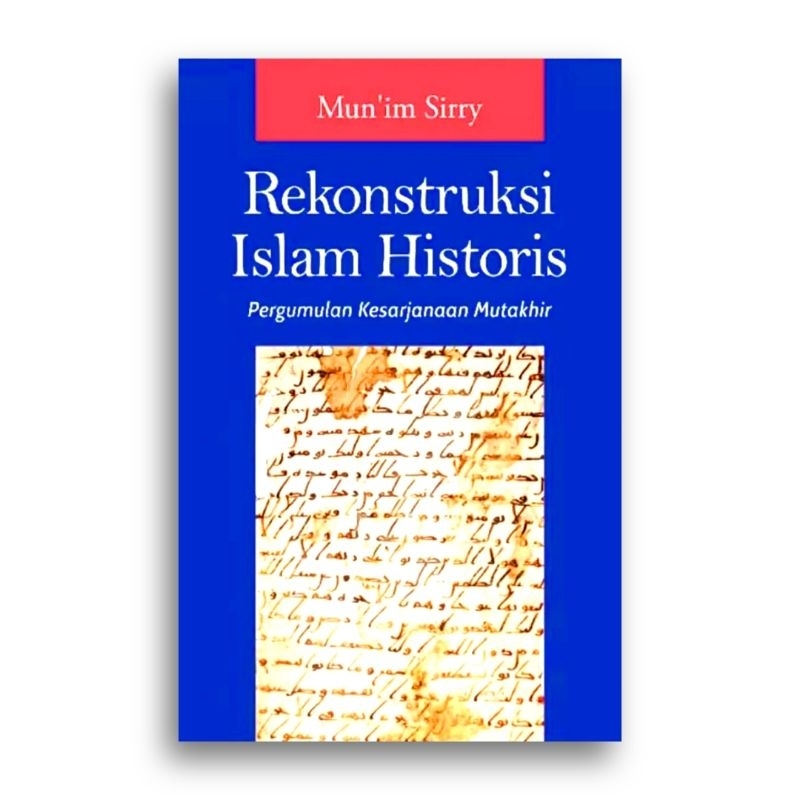 Rekonstruksi Islam Historis Mun'im Sirry