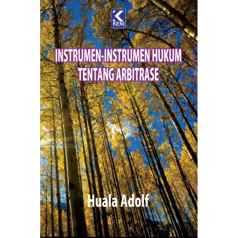 Instrumen Instrumen Hukum Tentang Arbitrase - Oleh Huala Adolf. ORI