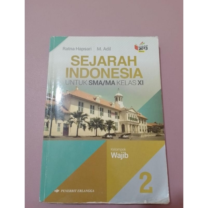 

buku sejarah Indonesia kelompok wajib kelas 11 XI untuk SMA/MA kurikulum 2013 Erlangga