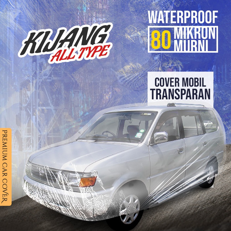 COVER MOBIL TRANSPARAN TEBAL 80 MIKRON KIJANG LGX/KIJANG KAPSUL WATERPROOF OUTDOOR INDOOR