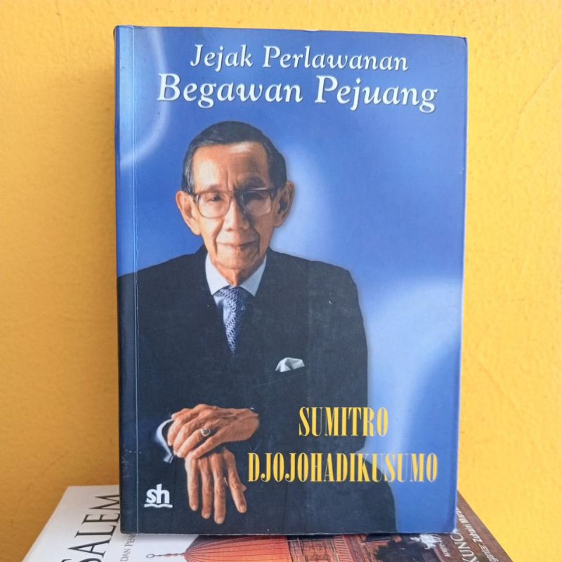 JEJAK PERLAWANAN BEGAWAN PEJUANG by SUMITRO DJOJOHADIKUSUMO
