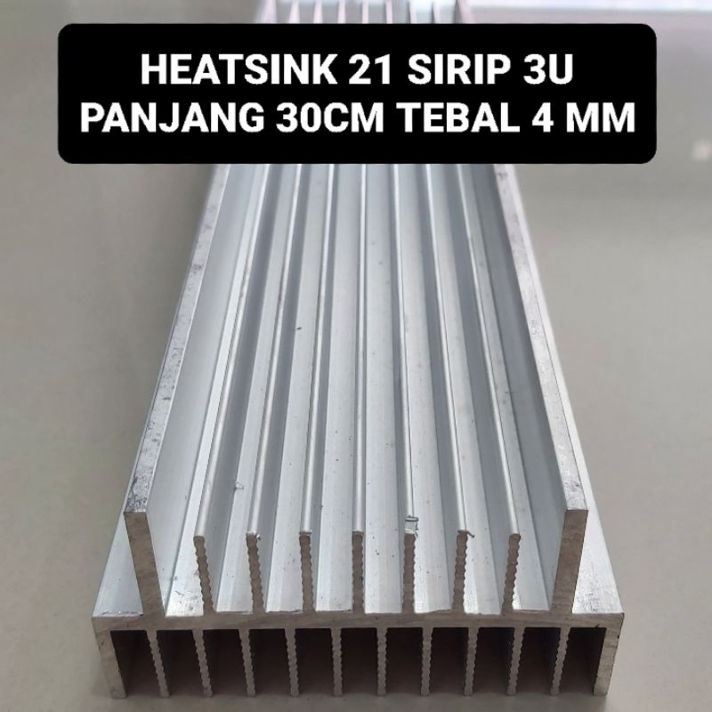 Heatsink 3U 21 Sirip 30 Cm Tebal 4 MM Pendingin Hetsing Transistor