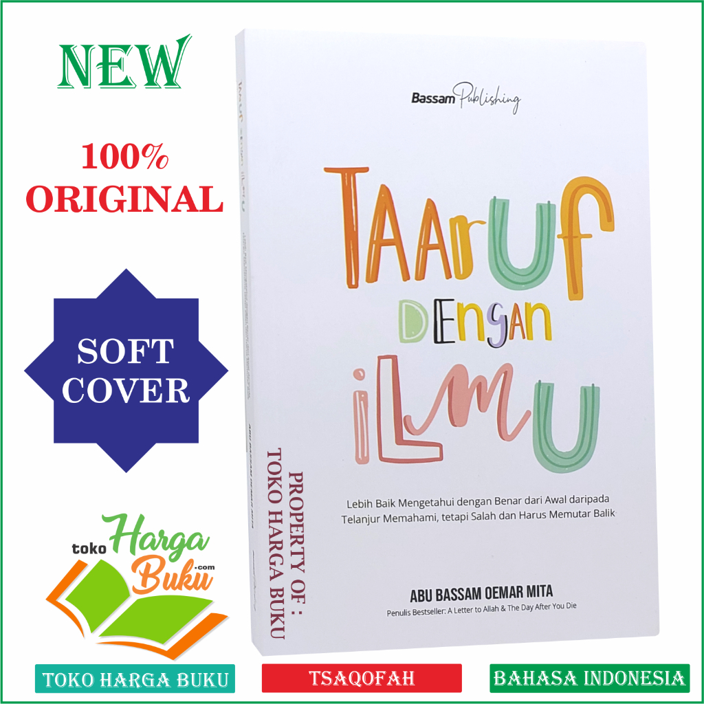 Taaruf Dengan Ilmu Lebih Baik Mengetahui dengan Benar dari Awal daripada Terlanjur Memahami tetapi Salah dan Harus Memutar Balik Karya Abu Bassam Oemar Mita Penerbit Bassam Publish