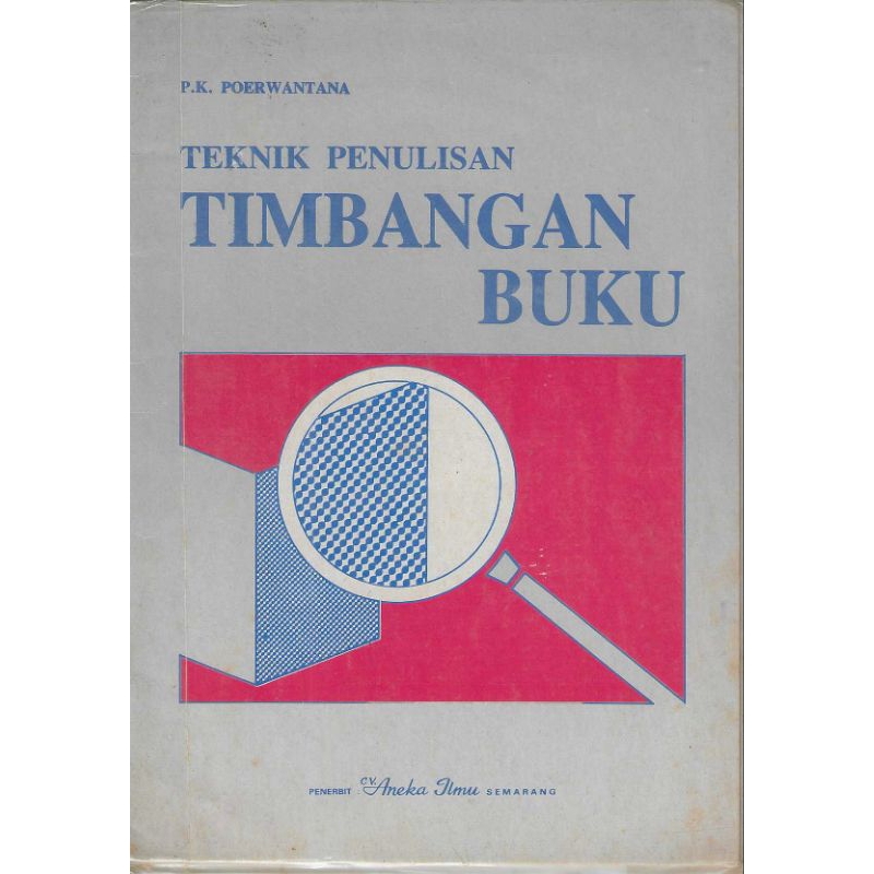 Buku TEKNIK PENULISAN TIMBANGAN BUKU Penulis P. K. POERWANTANA Penerbit CV. ANEKA ILMU Tahun 1984