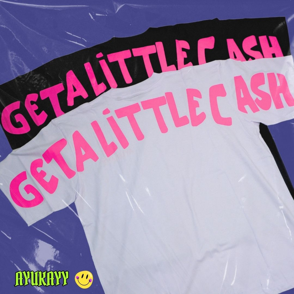 GSC - Baju OVERSIZE GET A LITTLE CASH  / Kaos Oversize Terbaru