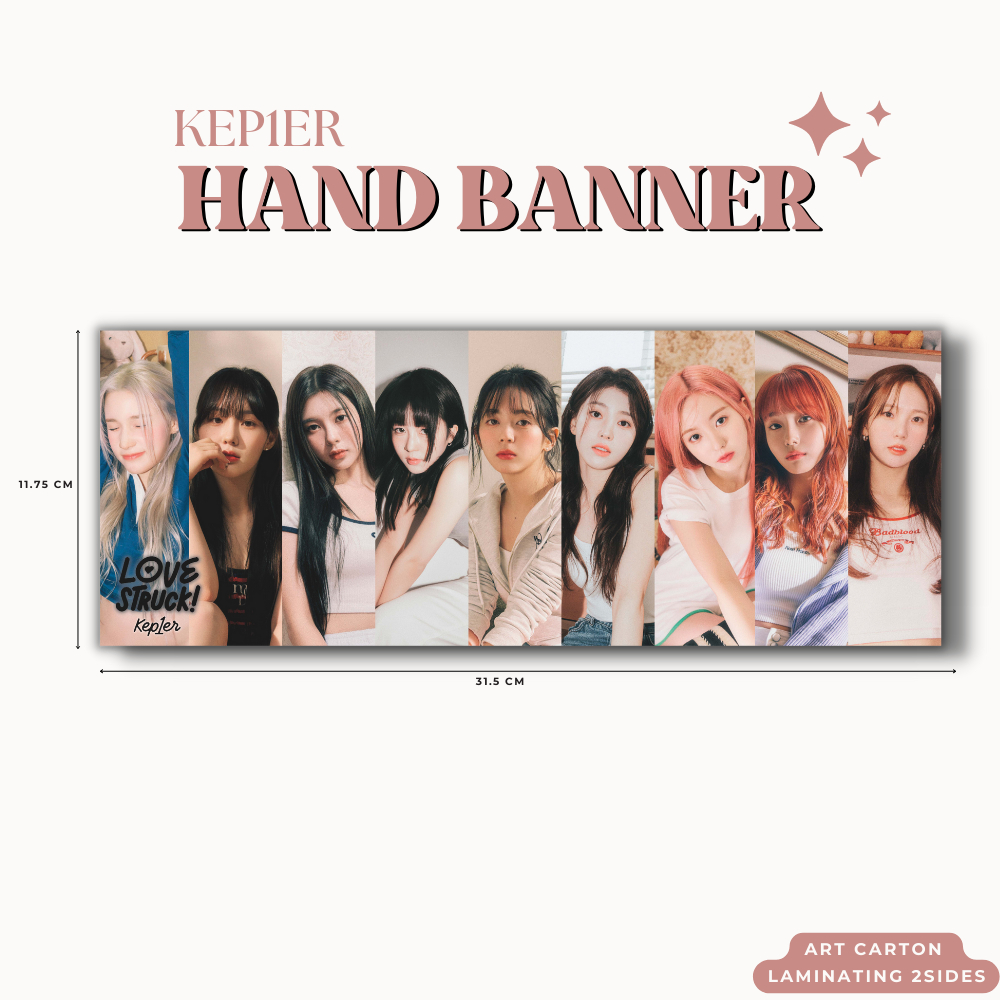 HAND BANNER KEP1ER LOVE STRUCK HANDBANNER (HARGA 1 PCS + LAMINASI 2SISI) TANDA TANGAN TTD KPOP IDOL KOREA PREMIUM MURAH UNOFFICIAL YUJIN MASHIRO XIAOTING CHAEHYUN DAYEON HIKARU BAHIYYIH YOUNGEUN YESEO READY STOCK !