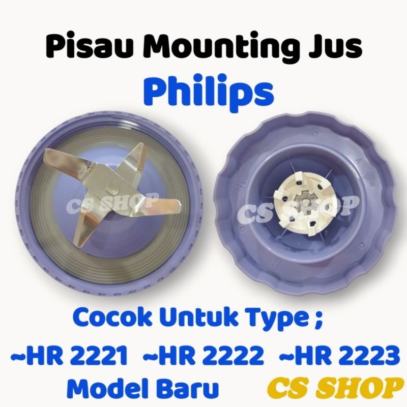 PISAU MOUNTING JUS PHILIPS MODEL BARU HR 2221,HR 2222,HR 2223/PISAU JUS BESAR PHILIPS TIPE BARU/PISAU MANGKOK JUS PHILIPS ORI