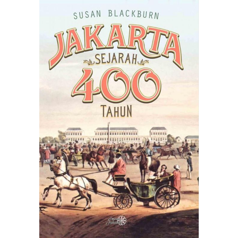 Jakarta Sejarah 400 Tahun by Susan Blackburn
