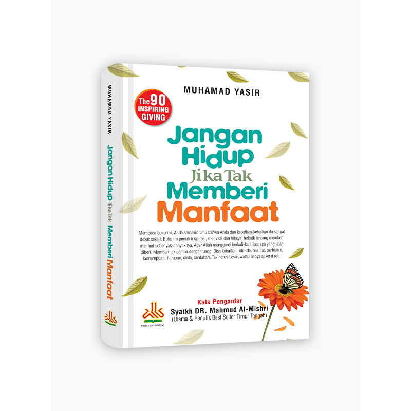 

Jangan Hidup Jika Tak Memberi Manfaat - pustaka al kautsar