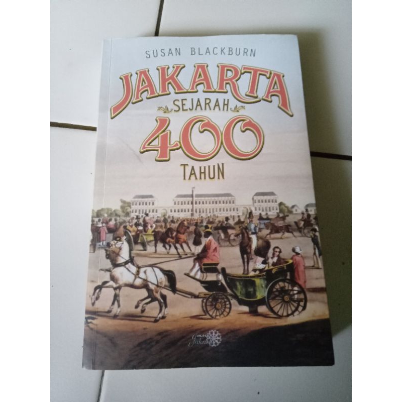 Jakarta Sejarah 400 Tahun by Susan Blackburn