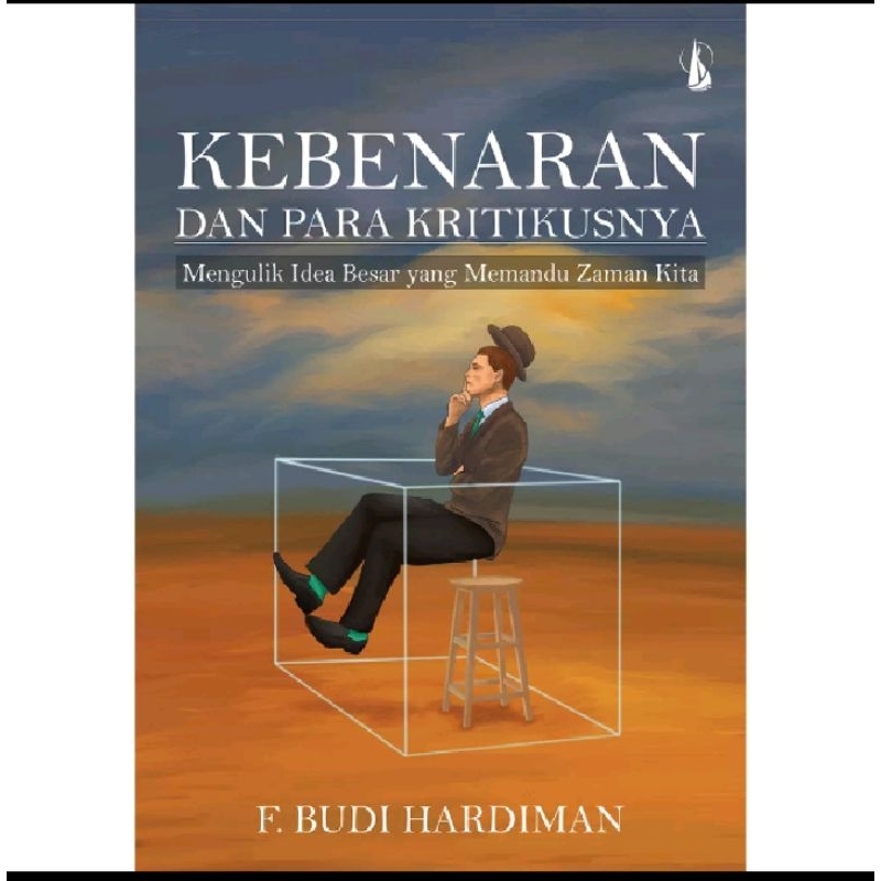 kebenaran dan para kritikusnya - F Budi Hardiman