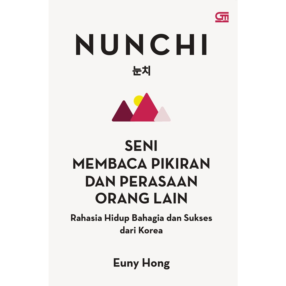 

Nunchi: Seni Membaca Pikiran dan Perasaan Orang Lain - Rahasia Hidup Bahagia dan Sukses dari Korea - Euny Hong