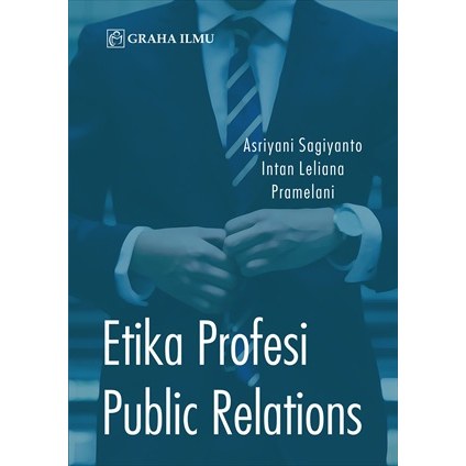 Etika Profesi Public Relations - Asriyani Sagiyanto, dkk.
