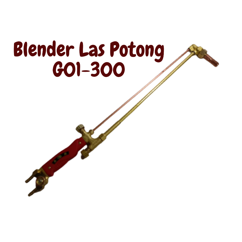 Stang Blender Las Potong / Cutting Torch/Blender Las Potong G01-300