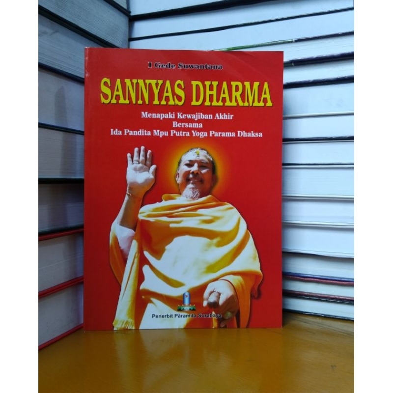 

Buku sannyas Dharma menapaki kewajiban akhir bersama Ida Pandita Mpu Putra Yoga Parama Dhaksa
