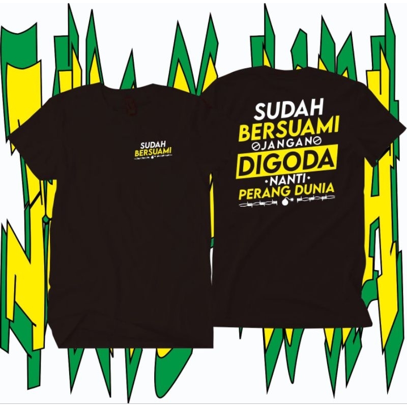 T-SHIRT SUDAH BERSUAMI JANGAN DIGODA NANTI PERANG DUNIA
