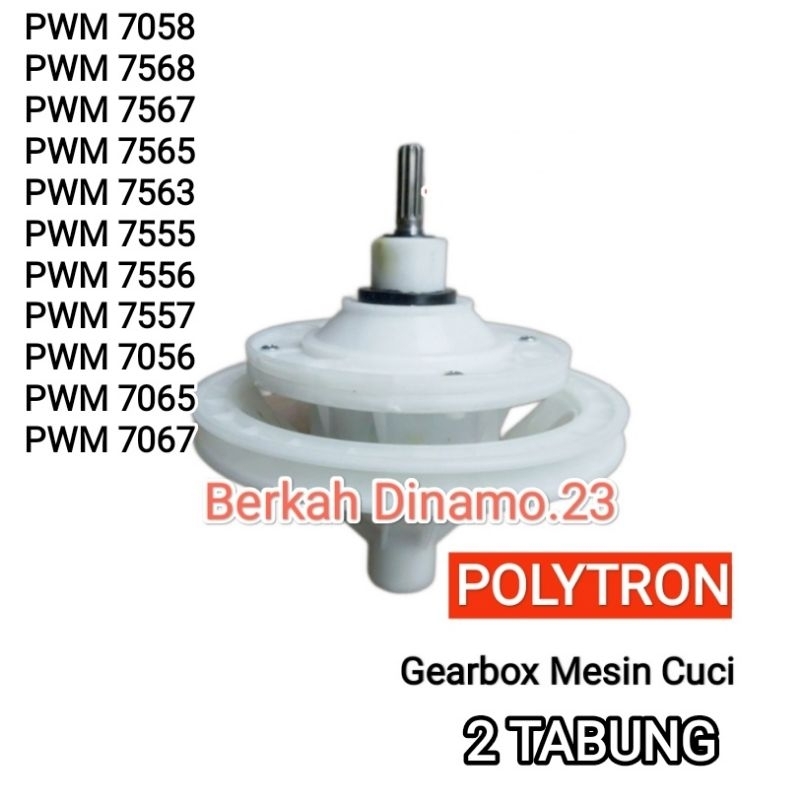 Gearbox Mesin Cuci POLYTRON PWM 7058 / PWM 7568 / PWM 7567 / PWM 7565 / PWM 7563 / PWM 7555 / PWM 7556 / PWM 7557 / PWM 7056 / PWM 7065 / 7067 Girbok / Girbox Mesin Cuci Polytron 2 Tabung