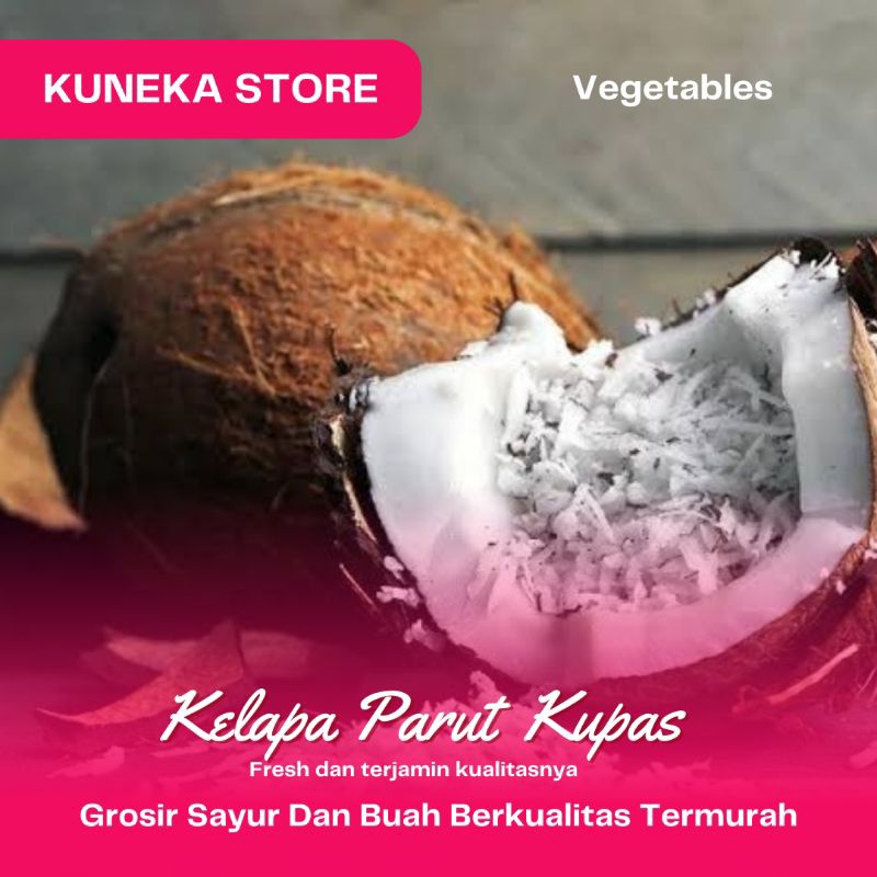 

KUNEKA KELAPA PARUT KUPAS 1BUTIR SEGAR BARU DIPARUT