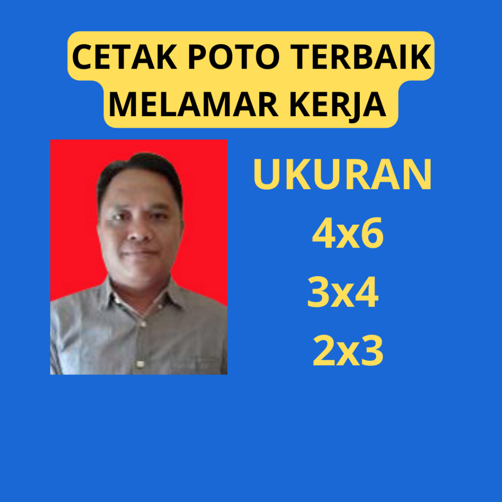 

CETAK POTO TERBAIK 4 x 6 LAMARAN KERJA