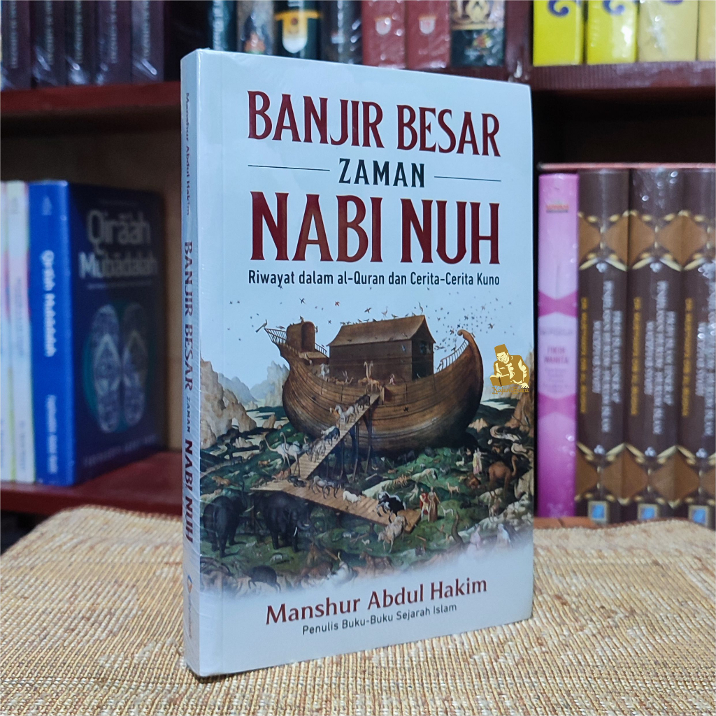 BUKU BANJIR BESAR ZAMAN NABI NUH - Riwayat dalam al-Qur'an dan Cerita-Cerita Kuno - Manshur Abdul Ha