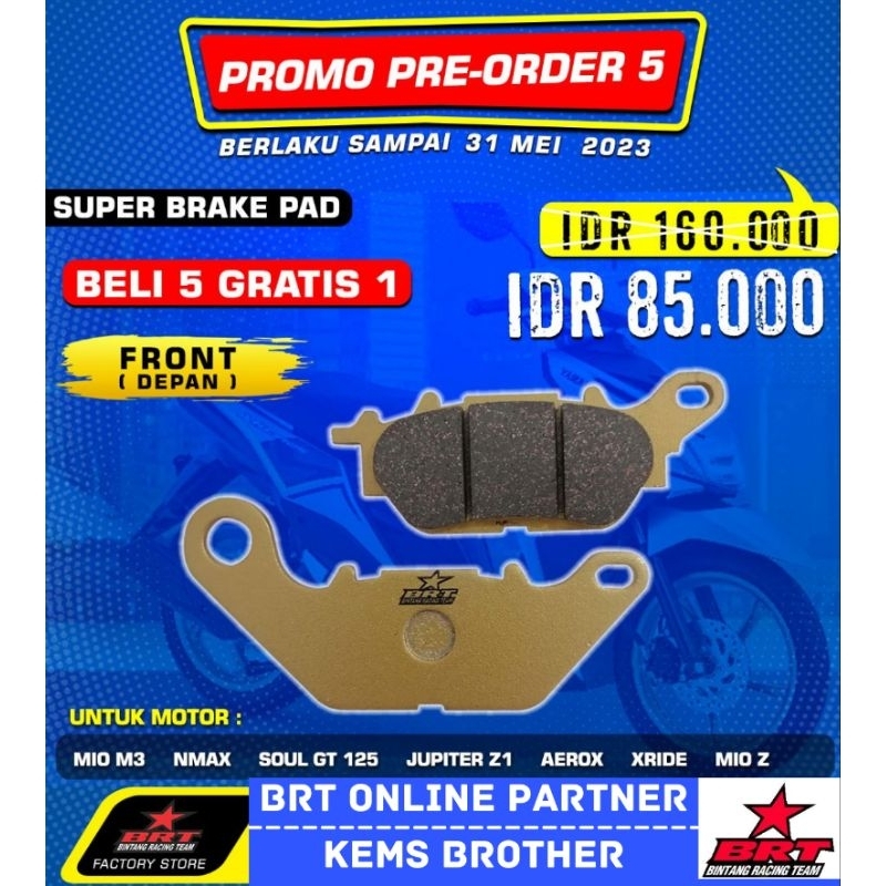 SUPER BRAKE PAD BRT KAMPAS REM DEPAN BELAKANG VARIO 125 150 NMAX AEROX MIO MEGAPRO NEW SONIC CBR MIO M3 VIXION MX OLD DAN TIPE MOTOR LAINNYA