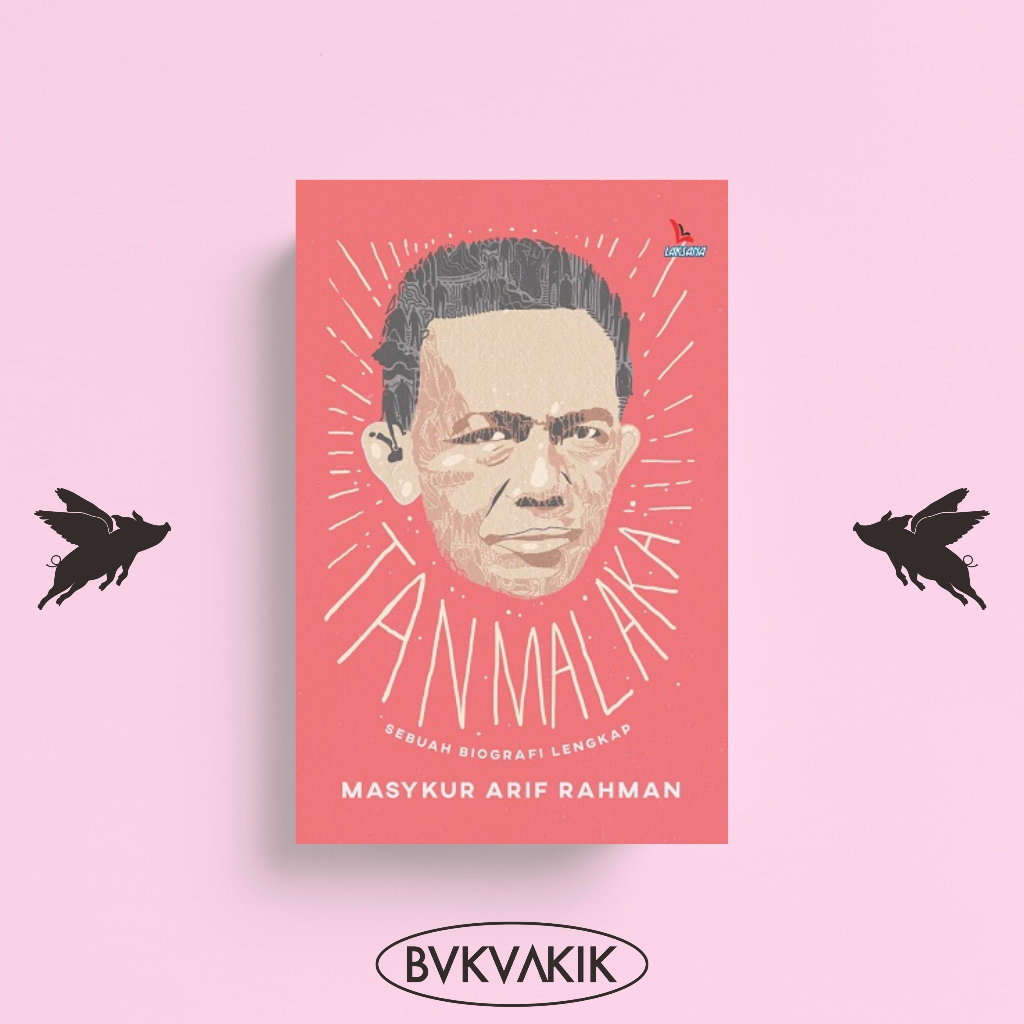 Tan Malaka: Sebuah Biografi Lengkap - Masykur Arif Rahman