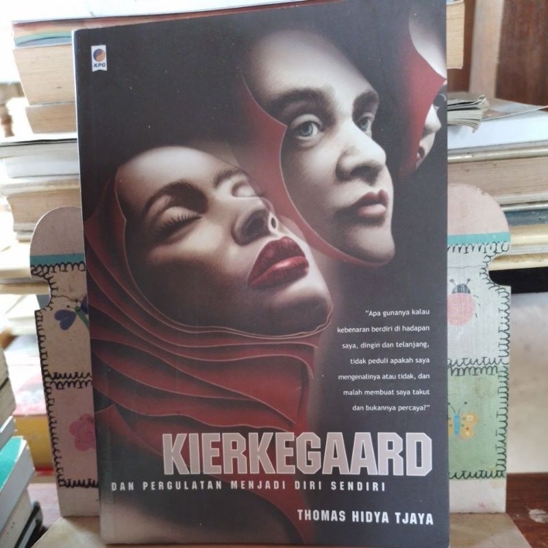 Kierkegaard dan Pergulatan Menjadi Diri Sendiri. Thomas Hidya Tjaya