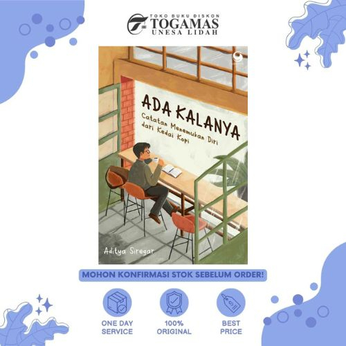 PRE-ORDER Ada Kalanya: Catatan Menemukan Diri dari Kedai Kopi - Aditya Siregar