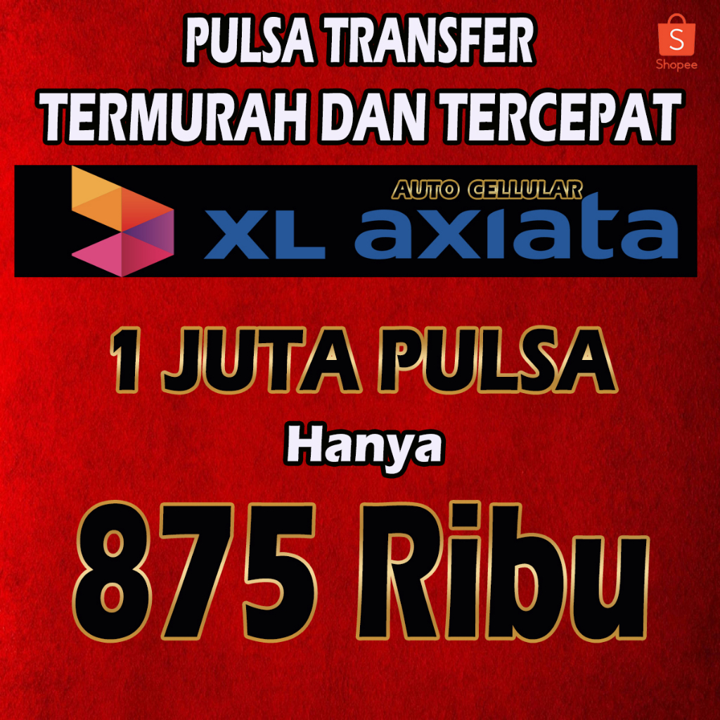 PULSA TRANSFER TERMURAH XL AXIATA | GROSIR PULSA TRANSFER XL | GROSIR PULSA AXIS | XL PULSA 1 JUTA M