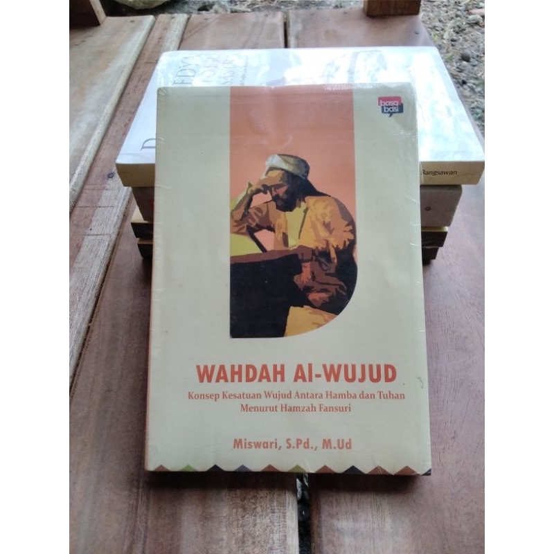 WAHDAH AL WUJUD Konsep Kesatuan Wujud Antara Tuhan dan Hamba Menurut Hamzah Fansuri -- Miswari