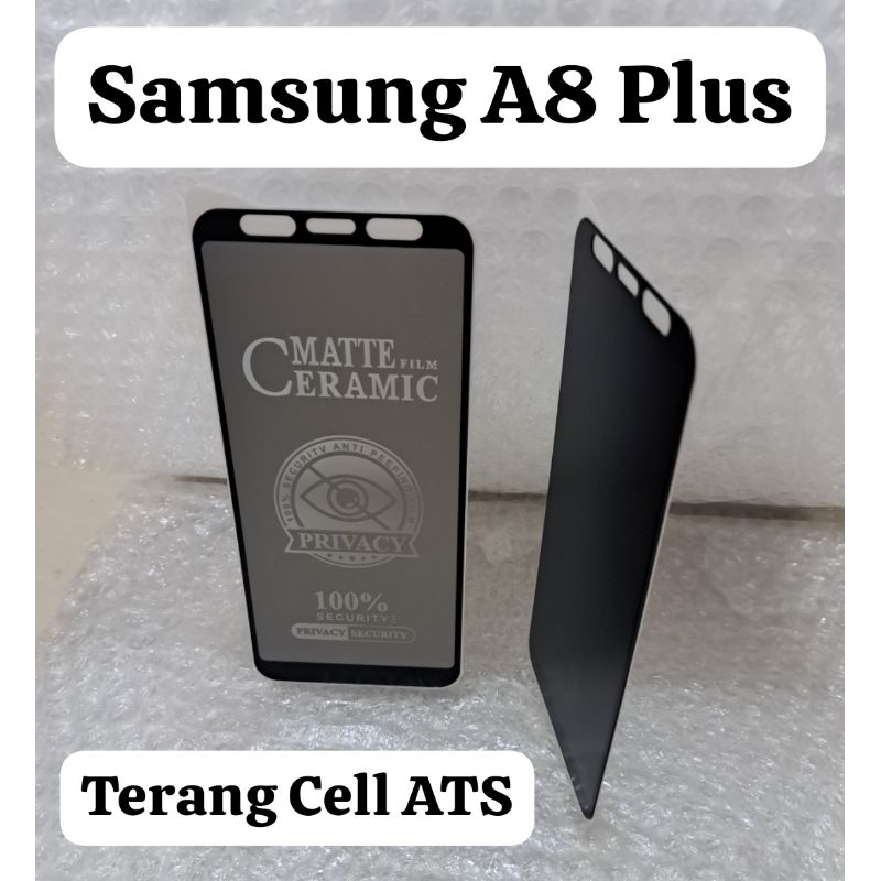 Tempered Glass Matte Film Ceramic Privacy Anti-Spy Samsung A8 Plus