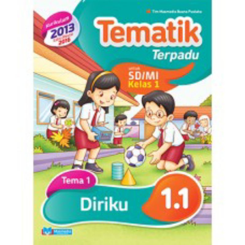 

TEMATIK TERPADU DIRIKU SD/MI KELAS 1 TEMA 1 2 3 4 5 6 7 8 KURIKLUM 2013 EDISI REVISI 2016 MASMEDIA