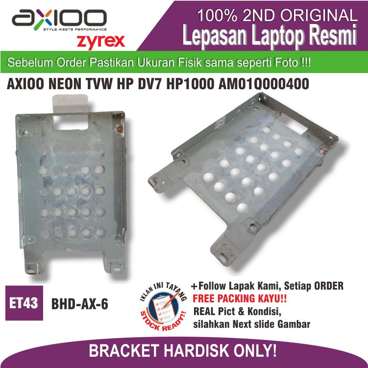 ET43 BHD-AX-6 Internal Bracket Hardisk Laptop Notebook AXIOO NEON TVW HP PAVILION DV7 HP 1000 AM01Q0