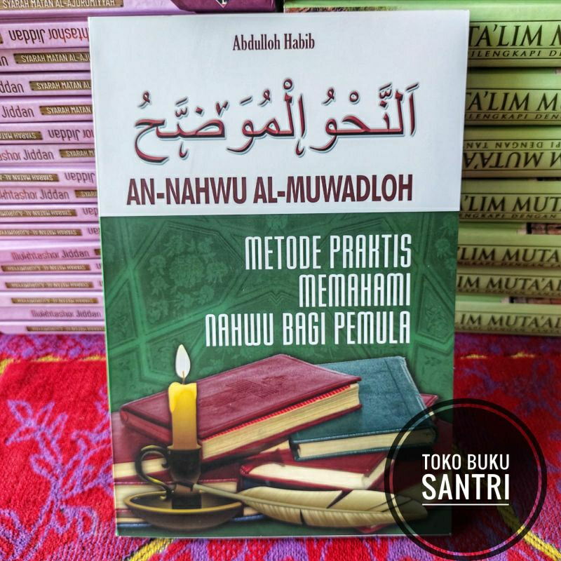 Nahwu Al Muwadloh - Metode Praktis Memahami Nahwu Bagi Pemula