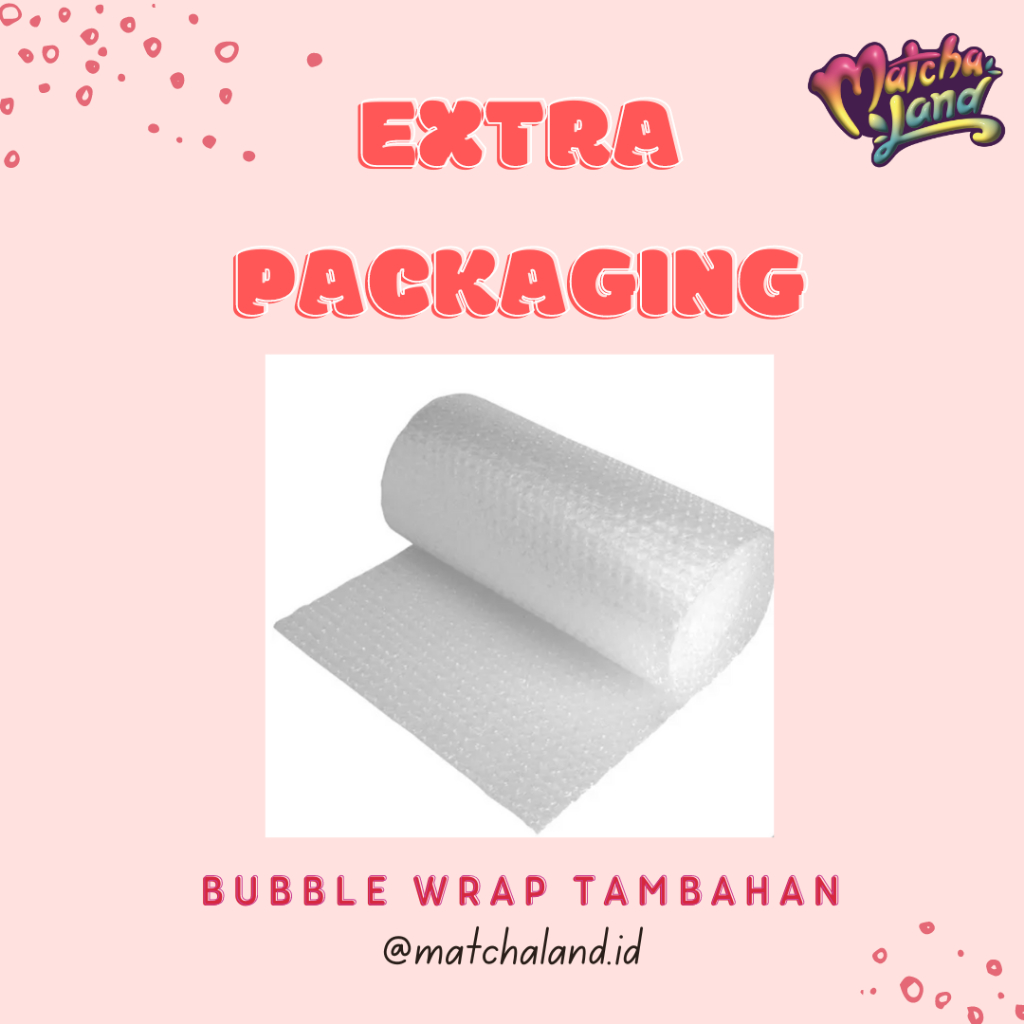 

Extra Packaging Bubble Wrap Kardus Matcha Land