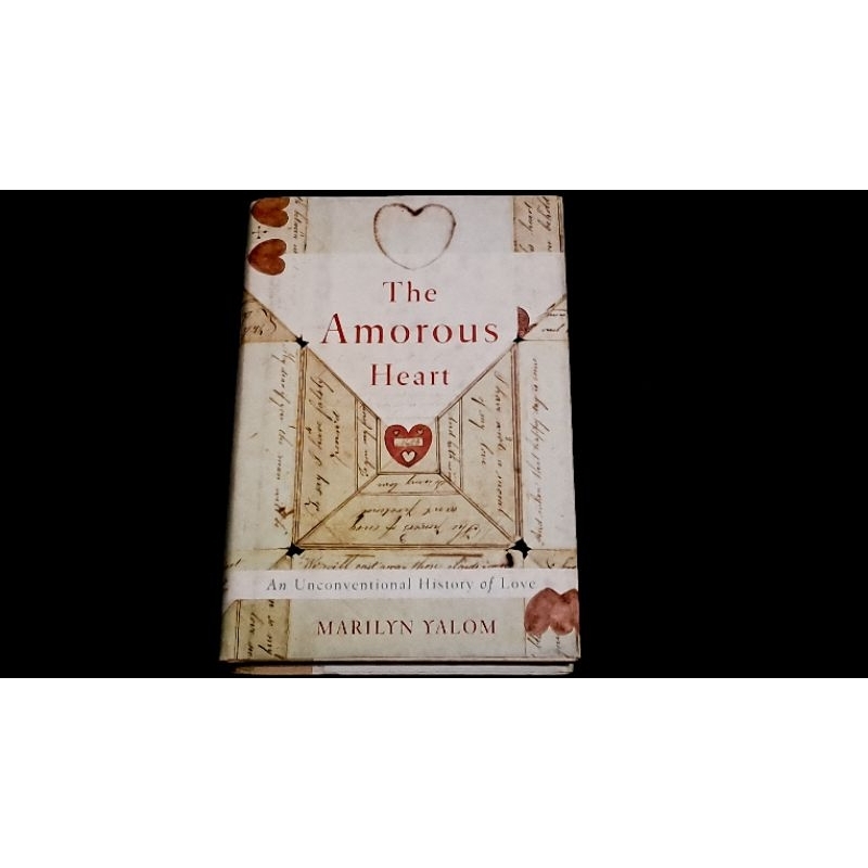 THE AMOROUS HEART: AN UNCONVENTIONAL HISTORY OF LOVE (ORIGINAL BOOK)