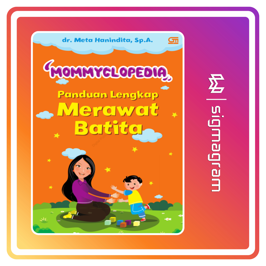 

SIGMAGRAM - Mommyclopedia Panduan Lengkap Merawat Batita