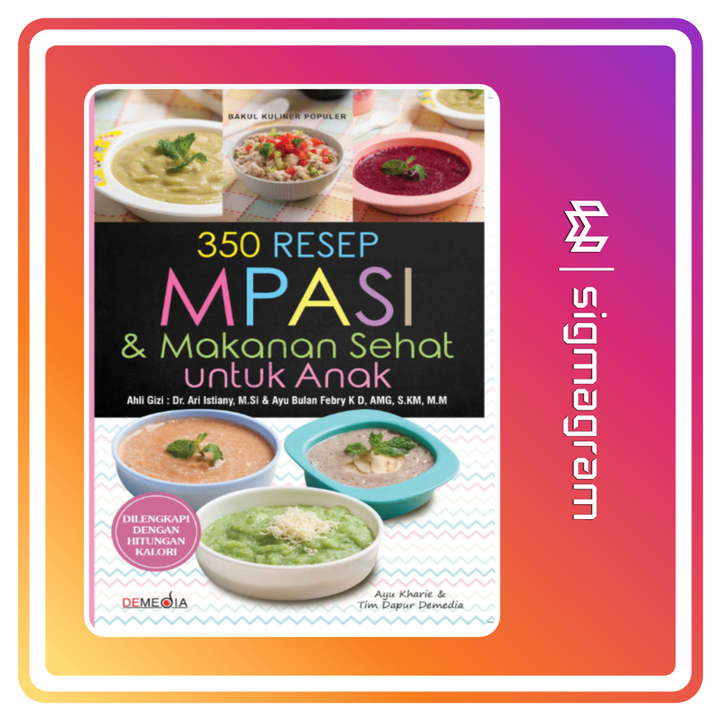 

SIGMAGRAM - 350 Resep MPASI & Makanan Sehat untuk Anak