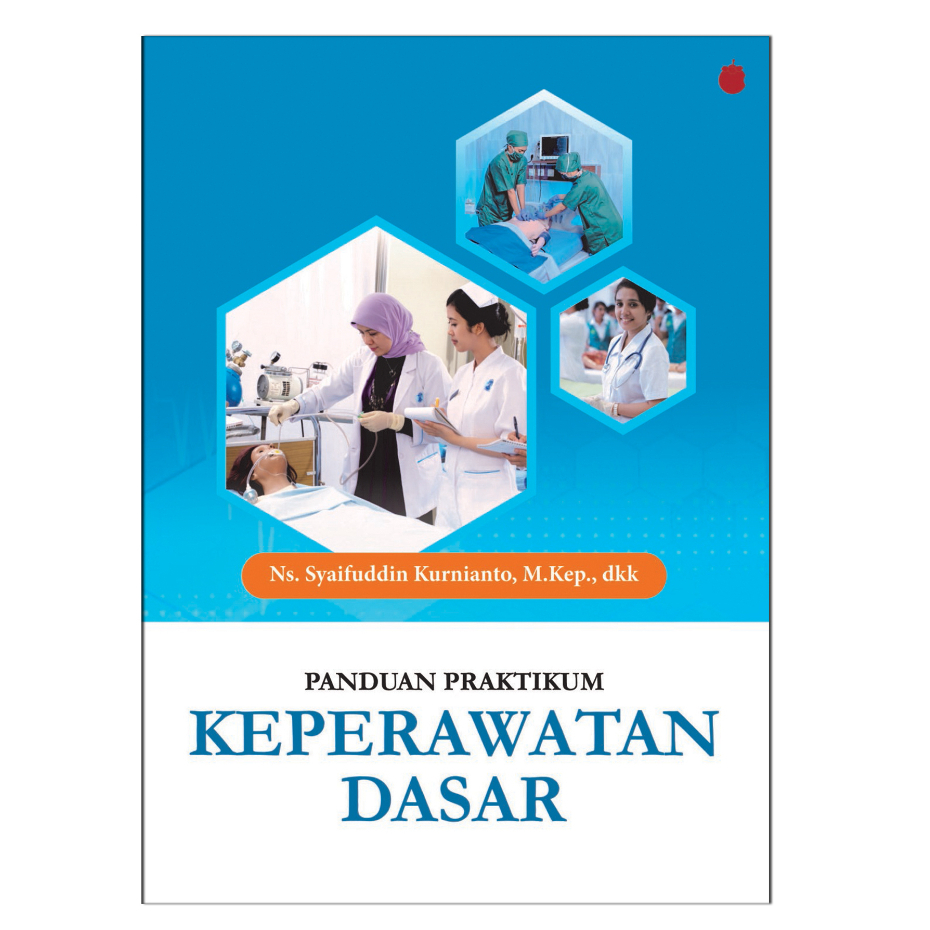 Keperawatan Dasar / Panduan Pratikum Keperawatan Dasar