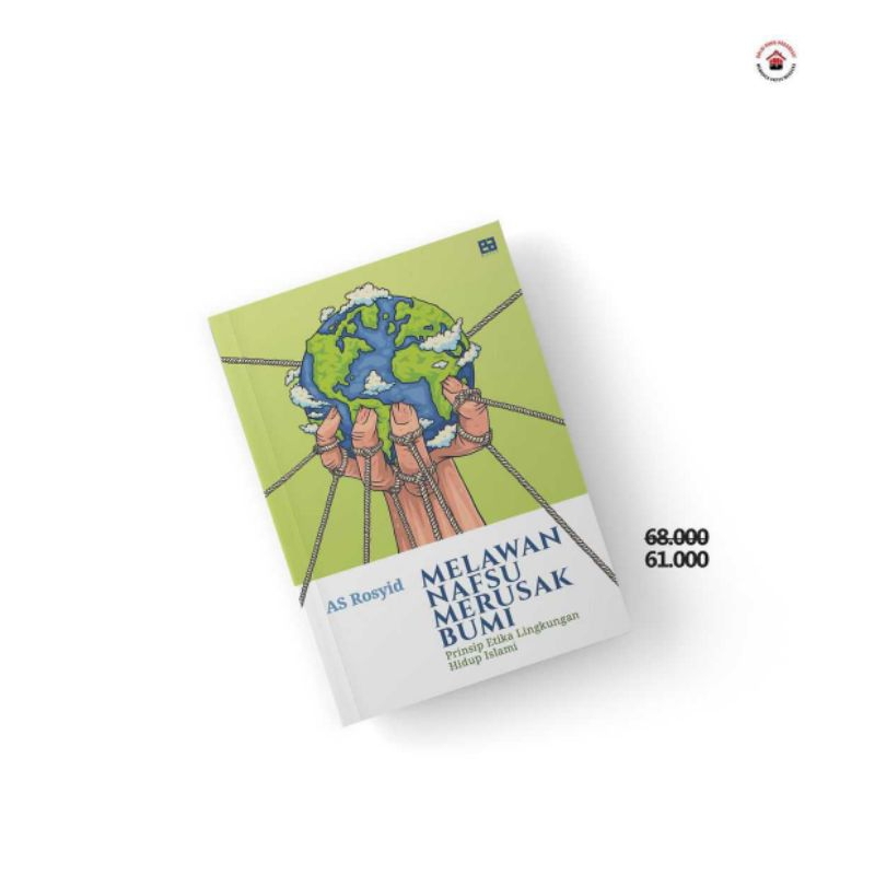 Melawan Nafsu Merusak Bumi: AS Rosyid