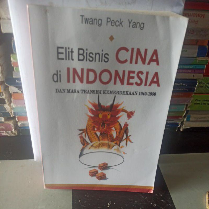 ELIT BISNIS CINA DI INDONESIA, DAN MASA TRANSISI KEMERDEKAAN 1940 1950