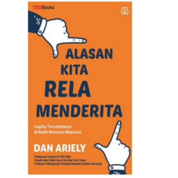 Alasan Kita Rela Menderita  Dan Ariely