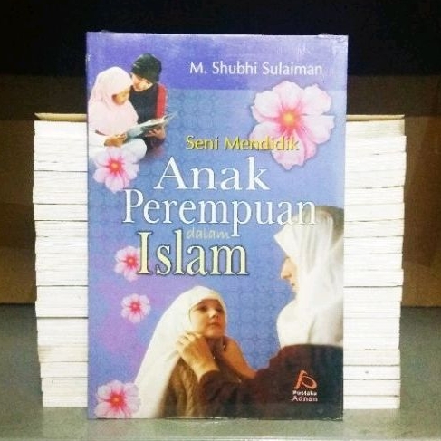 Seni Mendidik Anak Perempuan Dalam Islam - ORIGINAL