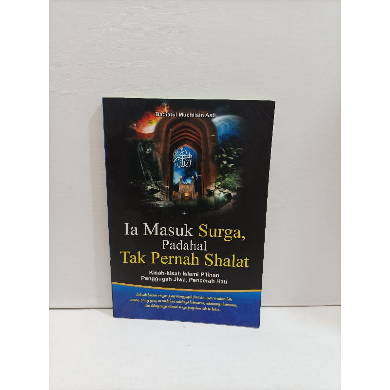 Buku Ia Masuk Surga Padahal Tak Pernah Shalat By Badiatul Muchlisin Asti