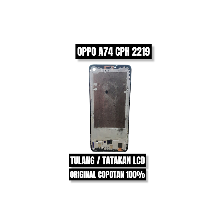 TULANG / TATAKAN LCD OPPO A74 CPH 2219 ORI COPOTAN