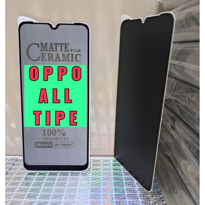 Temper Anti Gores Anti-Spy OPPO ALL TIPE Temper Anti Gores AntiSpy Matte Film Ceramic 100% Security Anti Peeping Film Privacy 100% Anti Spy Security Privacy Anti Spy Security Privacy Anti-Spy