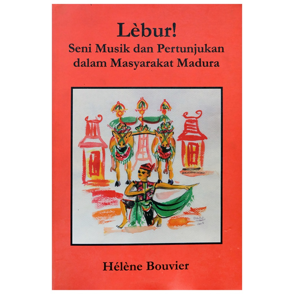 Lebur Seni Musik dan Pertunjukan dalam Masyarakat Madura - Helene Bouvier - NR