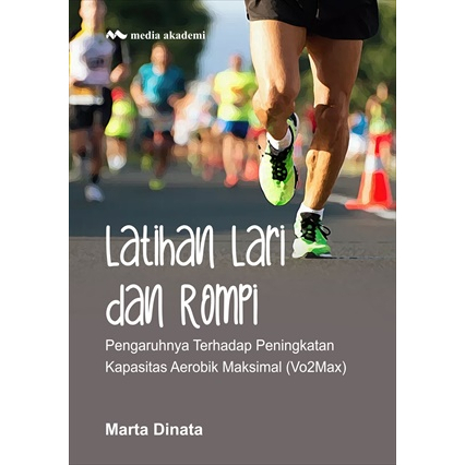 Latihan Lari dan Rompi; Pengaruhnya Terhadap Peningkatan Kapasitas Aerobik Maksimal (Vo2Max) -  Mart