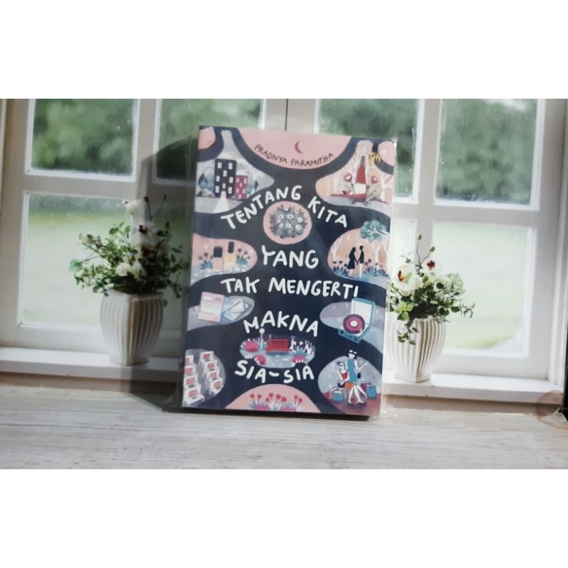 Tentang Kita Yang Tak Mengerti Makna sia-sia - Pradnya Paramitha